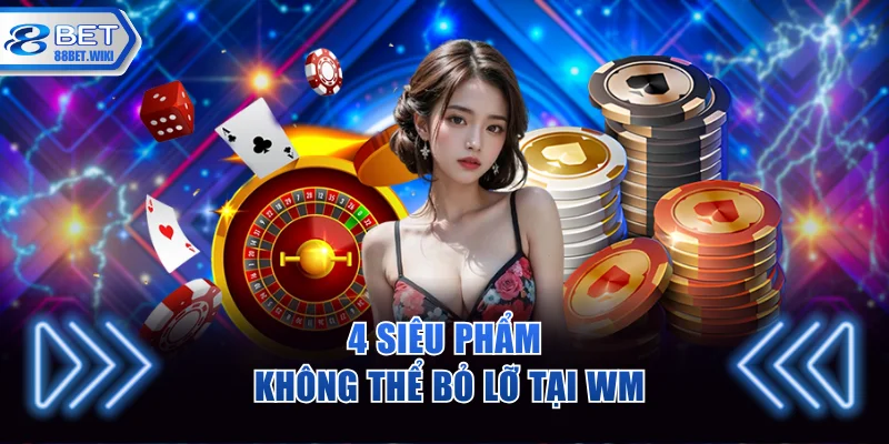 4 siêu phẩm không thể bỏ lỡ tại WM
