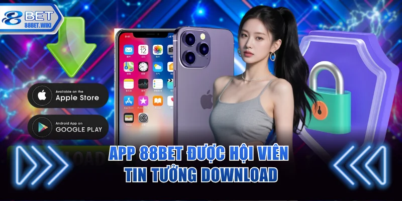 App 88BET được hội viên tin tưởng download