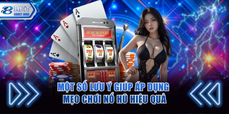 Các lưu ý khi áp dụng mẹo chơi nổ hũ 