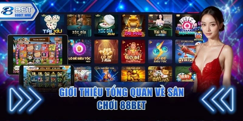 Giới thiệu tổng quan về sân chơi 88BET