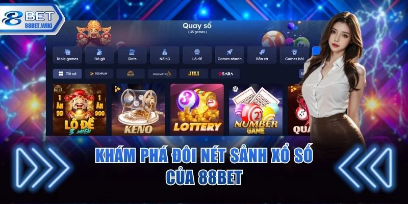 Khám phá đôi nét sảnh xổ số 88BET