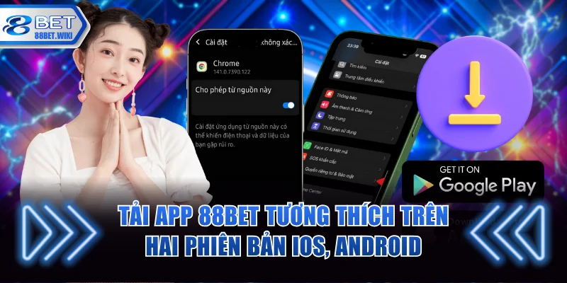 Tải app 88BET tương thích trên hai phiên bản iOS, Android