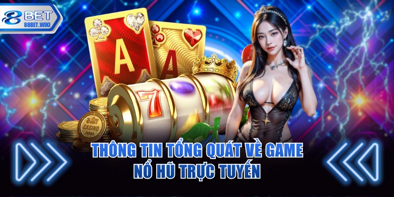 Tìm hiểu chung về game slots trực tuyến